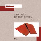 Invenção de hélio oiticica, a - EDUSP