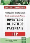 Inventário de Estilos Parentais IEP - Formulário de Aplicação - Versão Para Avaliação Paterna - Juruá