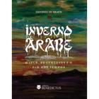 Inverno árabe - O islã, as cruzadas e o fim dos tempos (Giovanni da Salara)