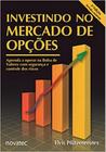 Investindo no Mercado de Opções: Aprenda a Operar Opções na Bolsa de Valores com Segurança e Control