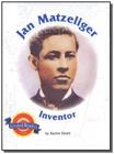 Jan Matzeliger, Inventor - Science Leveled Readers - Physical Science - Unit F - Level T - Houghton Mifflin Company