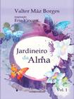 Jardineiro da alma - vol. 1 - O ARTIFICE EDITORIAL