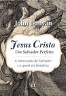 Jesus Cristo, um Salvador Perfeito - Editora O Estandarte de Cristo