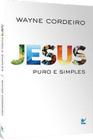 Jesus Puro E Simples - Editora Vida