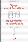 Jogo E A Matematica No Contexto Da Sala De Aula, O - PAULUS