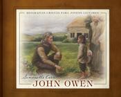 John Owen- Biografias Cristãs Para Jovens Leitores - Editora Monergismo