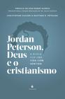 Jordan Peterson, Deus e o cristianismo: A busca por uma vida com sentido