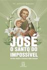 Jose o santo do impossivel: historia, oracoes e catequeses sobre a devocao - SANTUARIO