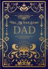 Journal Dad Tell Me Your Story História de vida de um pai - Independently published