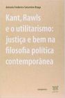 Kant, Rawls e o utilitarismo: justiça e bem na filosofia política contemporânea - EDITORA CONTRAPONTO