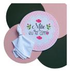 Kit 06 Capas Para Sousplat Com Quardanapo Braçadeira Mesa Posta Dia Das Mães -Mãe Eu Te Amo Rosa