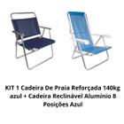KIT 1 Cadeira De Praia Reforçada 140kg Mais Larga + 1 Cadeira Reclinavel 8 posições Azul