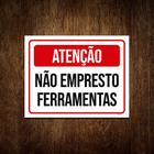 Kit 10 Placas Atenção Não Empresto Ferramentas