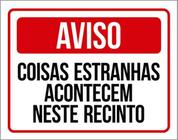 Kit 10 Placas Coisas Estranhas Acontecem Neste Recinto 36X46