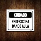 Kit 10 Placas Cuidado Professora Dando Aula