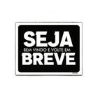 Kit 10 Placas Decorativa - Seja Bem Vindo Volte Em Breve