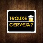 Kit 10 Placas Decorativa - Trouxe Cerveja