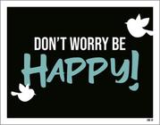 Kit 10 Placas Don'T Worry Be Happy Passarinho 36X46