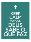 Kit 10 Placas Keep Calm Deus Sabe Que F 36X46