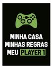 Kit 10 Placas Minha Casa Minhas Regras Meu Player 1 Xb 36X46