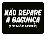 Kit 10 Placas Não Repare Bagunça Culpa Cachorro 36X46