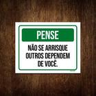 Kit 10 Placas Pense Não Arrisque Outros Dependem Você