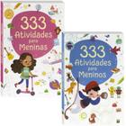 Kit 2 Livros 333 Atividades para Meninos + 333 Atividades para Meninas - Atividade Educativo Amigo