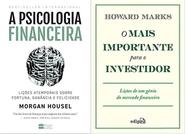 KIT 2 LIVROS A psicologia financeira + O Mais Importante para o Investidor