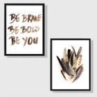 Kit 2 Quadros Be Brave Be Bold Be You Penas 33x24cm