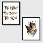 Kit 2 Quadros Be Brave Be Bold Be You Penas 45x34cm - com vidro