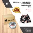 Kit 24 Pomada Teia Pierry Lohan 130g e um Short Grátis