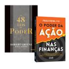 Kit 2livros, As 48 leis do Poder + O Poder da Ação nas Finanças, O Segredo Para o Enriquecimento, Clássico Sobre Multiplicar Riqueza