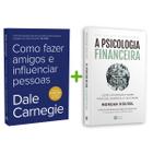 Kit 2livros, Como Fazer Amigos e Influenciar Pessoas + A Psicologia Financeira, Clássico Sobre como Multiplicar Riqueza e Solucionar Problemas