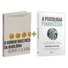 Kit 2livros, O Homem mais Rico da Babilônia + A Psicologia Financeira, Clássico Sobre como Multiplicar Riqueza e Solucionar Problemas Financeiros
