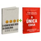 Kit 2livros, O Homem mais Rico da Babilônia + A Única Coisa, Clássico Sobre como Multiplicar Riqueza e Solucionar Problemas Financeiros