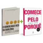 Kit 2livros, O Homem mais Rico da Babilônia + Comece Pelo Porquê, Clássico Sobre como Multiplicar Riqueza e Solucionar Problemas Financeiros