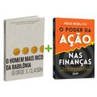 Kit 2livros, O Homem mais Rico da Babilônia + O Poder da Ação nas Finanças, Clássico Sobre como Multiplicar Riqueza e Solucionar Problemas