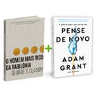 Kit 2livros, O Homem mais Rico da Babilônia + Pense de Novo, Clássico Sobre como Multiplicar Riqueza e Solucionar Problemas Financeiros