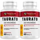 Kit 2x Taurato de Magnésio 260mg - (60 Capsulas cada) - Floral Ervas do Brasil