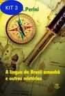 Kit 3 Livro A Língua Do Brasil Amanhã E Outros Mistérios - Parabola Editorial