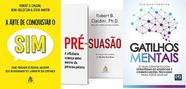 KIT 3 LIVROS A arte de conquistar o sim + Pré-suasão + Gatilhos mentais - Sextante