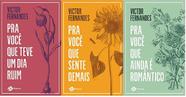 KIT 3 LIVROS VICTOR FERNANDES Pra você que teve um dia ruim + que sente demais + que ainda é romântico