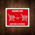 Kit 3 Placas Aguarde Aqui Supermercado Mantenha Distância