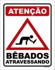 Kit 3 Placas Atenção Bêbados Atravessando 36X46