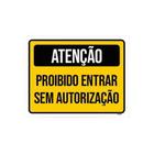 Kit 3 Placas Atenção Proibido Entrar Sem Autorização - Sinalizo.Com