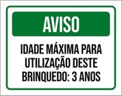 Kit 3 Placas Aviso Idade Máxima Utilização Brinquedo 3 Anos