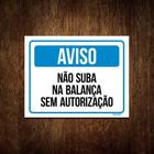 Kit 3 Placas Aviso Não Suba Na Balança Sem Autorização