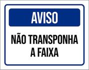 Kit 3 Placas Aviso Não Transponha A Faixa ul 36X46