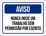 Kit 3 Placas Aviso Nunca Inicie Trabalho Sem Permissão 36X46