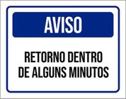 Kit 3 Placas Aviso Retorno Alguns Minutos 36X46